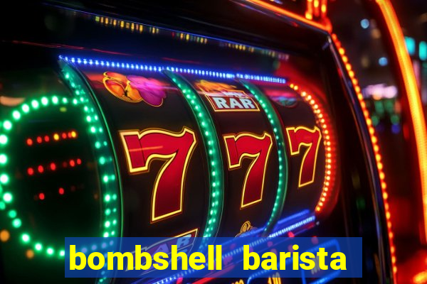 bombshell barista tail blaizer